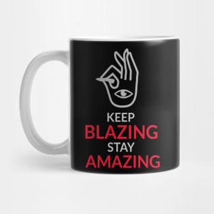 keep blazing stay amazing Mug